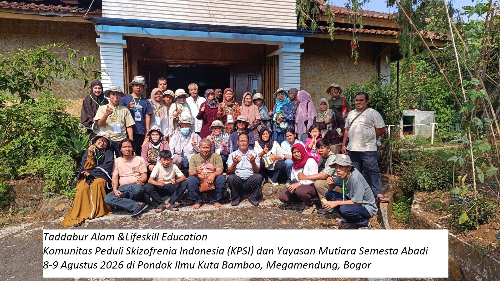 Taddabur Alam & LifeSkill Education , Komunitas Peduli Skizofrenia Indonesia bersama Yayasan Mutiara Semesta Abadi, 8-9 Agustus 2026 di Pondok Ilmu Kuta Bamboo, Megamendung, Bogor Taddabur Alam & LifeSkill Education , Komunitas Peduli Skizofrenia Indonesia bersama Yayasan Mutiara Semesta Abadi, 8-9 Agustus 2026 di Pondok Ilmu Kuta Bamboo, Megamendung, Bogor
